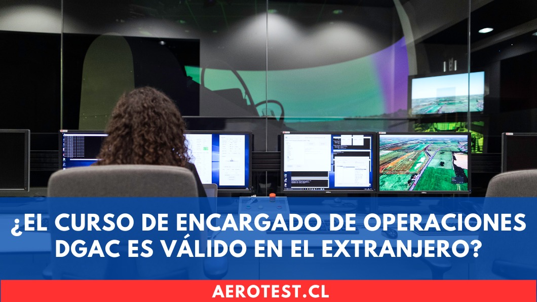 ¿El curso de Encargado de Operaciones DGAC es válido en el extranjero?