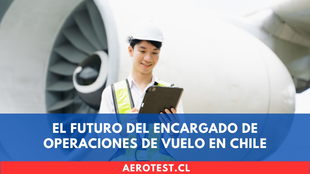 El futuro del Encargado de Operaciones de Vuelo en Chile