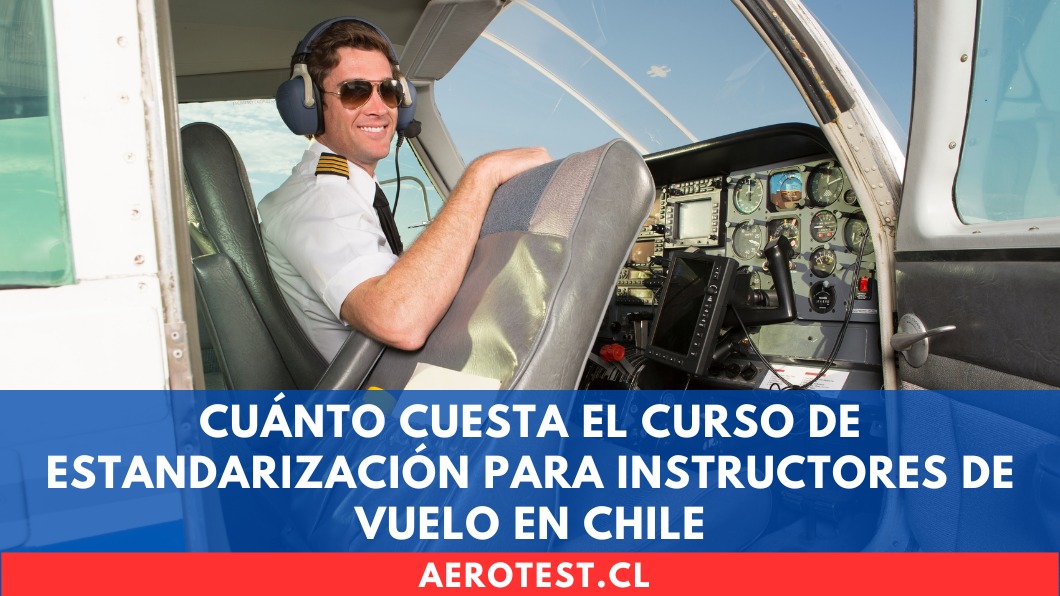 Cuánto cuesta el Curso de Estandarización para Instructores de Vuelo en Chile