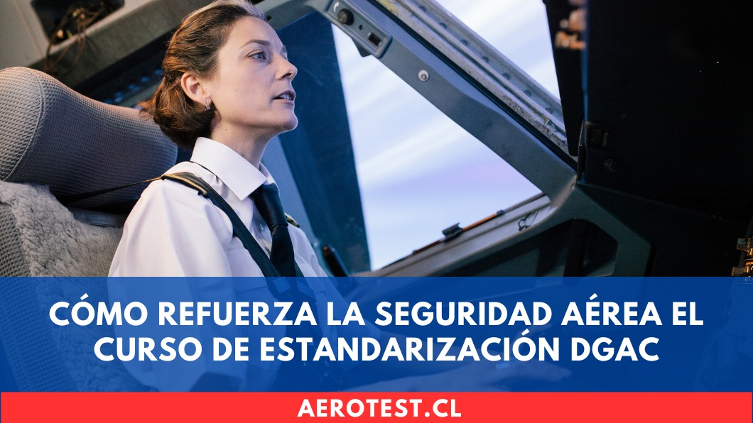 Cómo refuerza la seguridad aérea el Curso de Estandarización DGAC