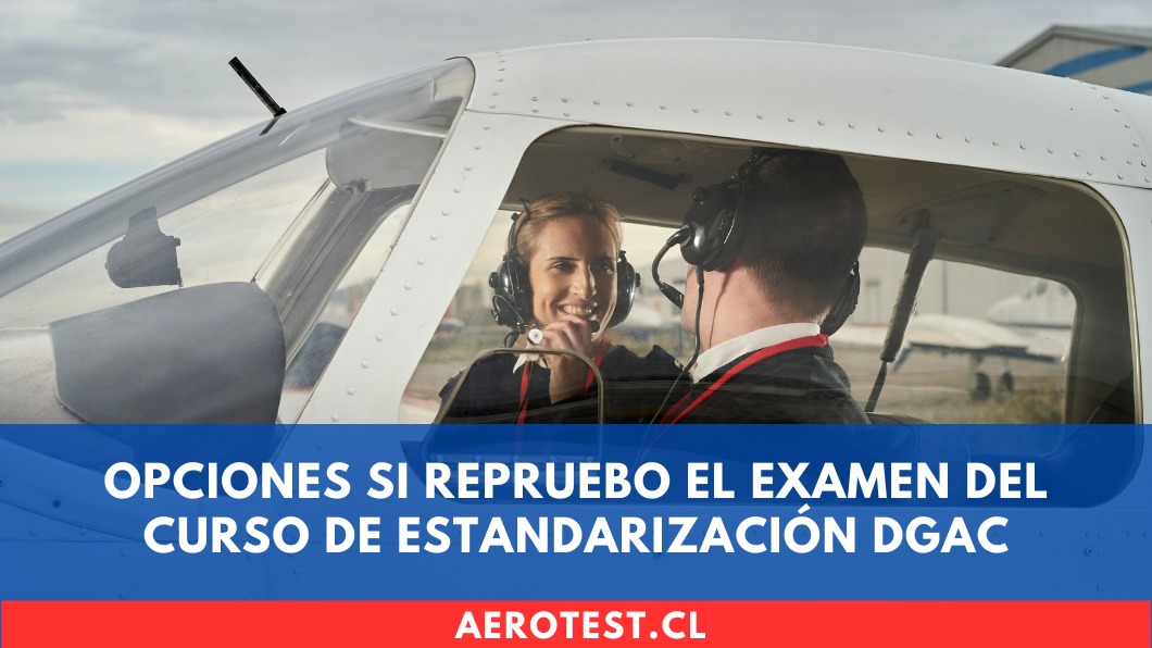 Opciones si repruebo el examen del Curso de Estandarización DGAC