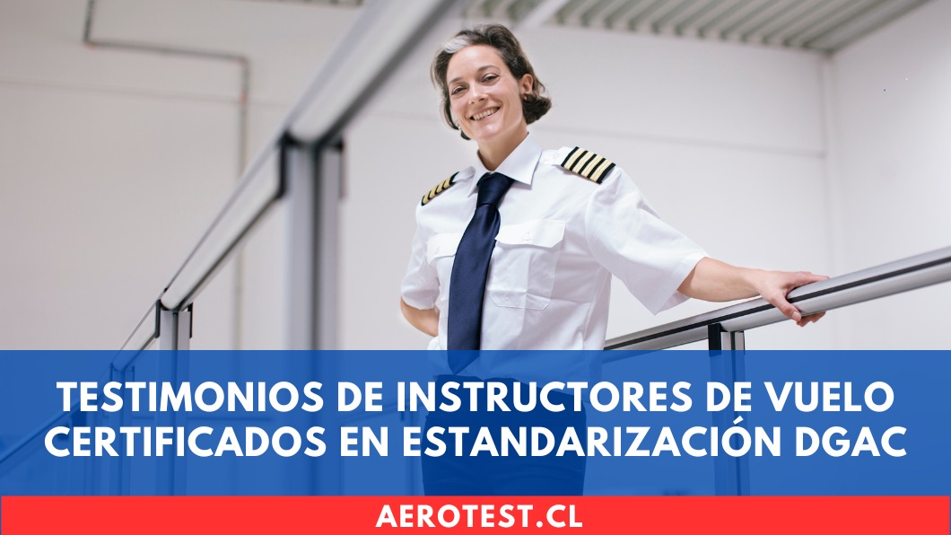 Testimonios de Instructores de Vuelo certificados en Estandarización DGAC
