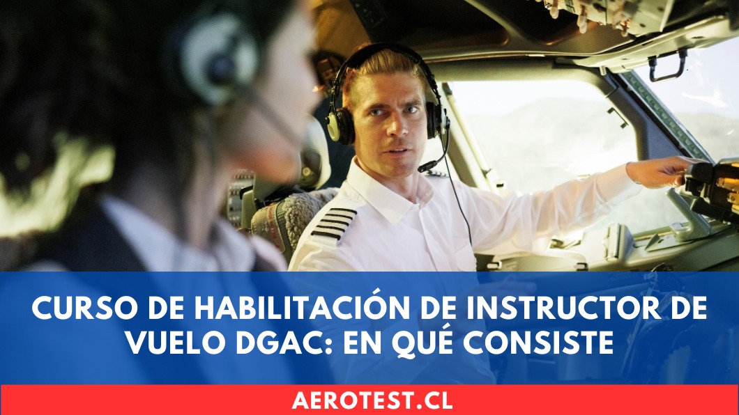 Curso de Habilitación de Instructor de Vuelo DGAC: en qué consiste