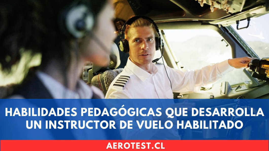 Habilidades pedagógicas que desarrolla un Instructor de Vuelo habilitado