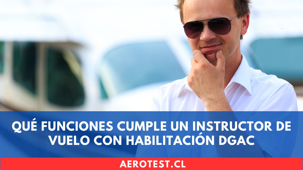 Qué funciones cumple un Instructor de Vuelo con habilitación DGAC