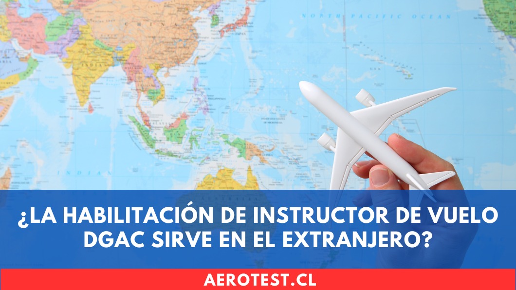 ¿La Habilitación de Instructor de Vuelo DGAC sirve en el extranjero?