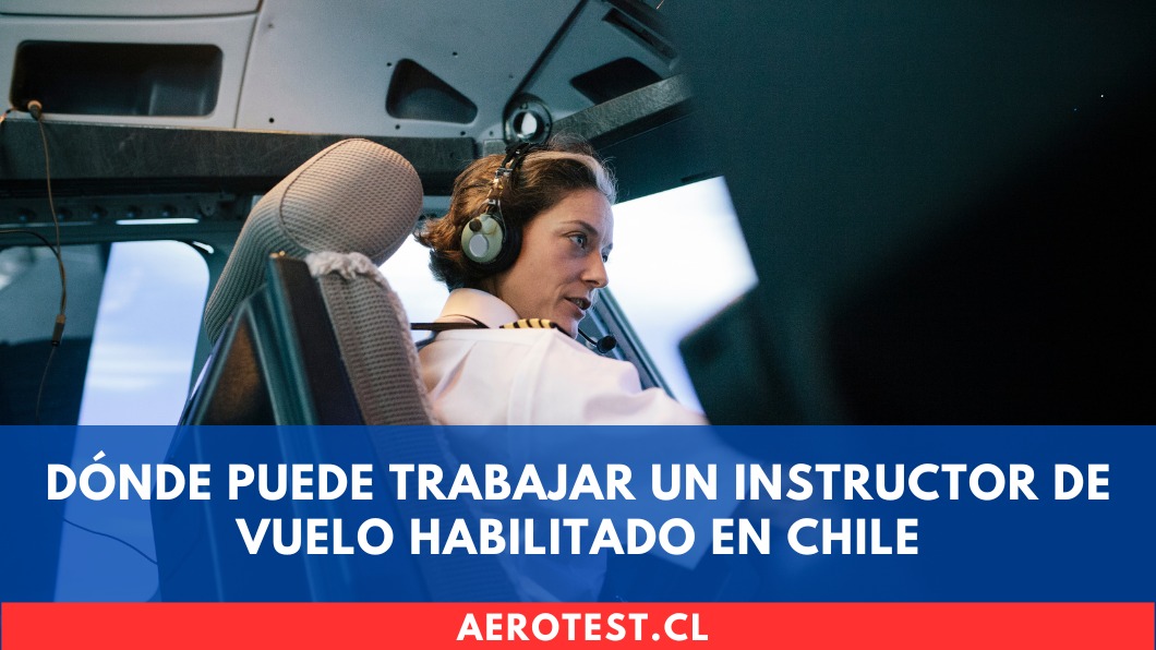 Dónde puede trabajar un Instructor de Vuelo habilitado en Chile