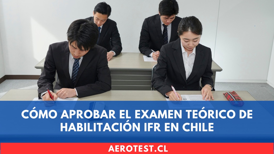 Cómo aprobar el examen teórico de Habilitación IFR en Chile