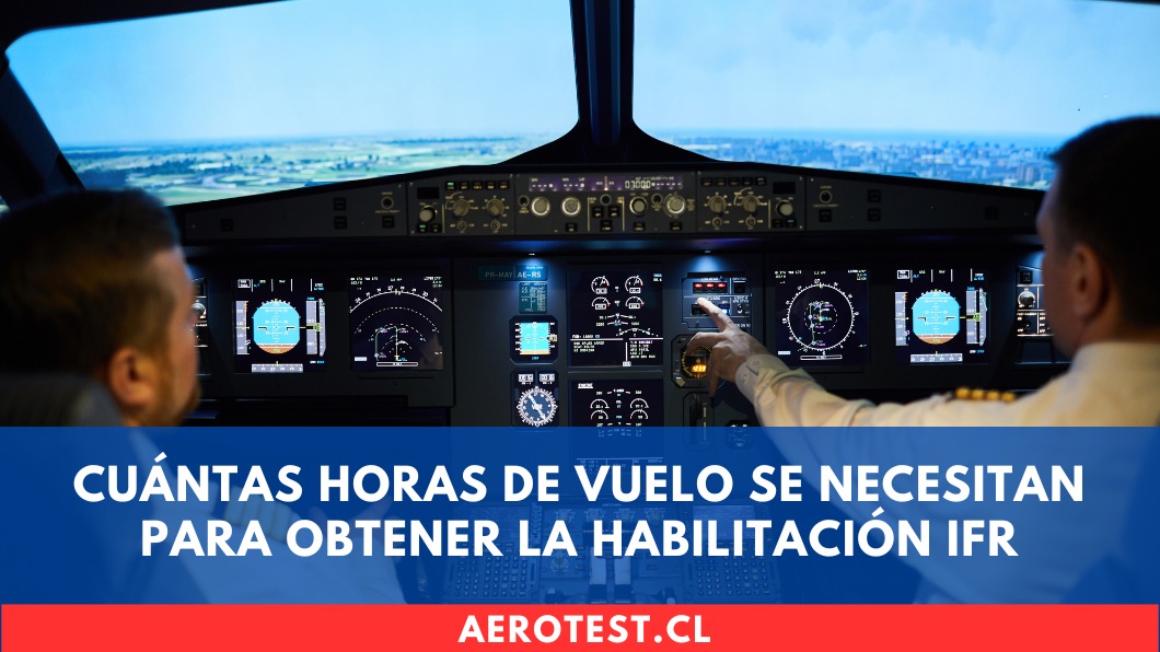 Cuántas horas de vuelo se necesitan para obtener la Habilitación IFR