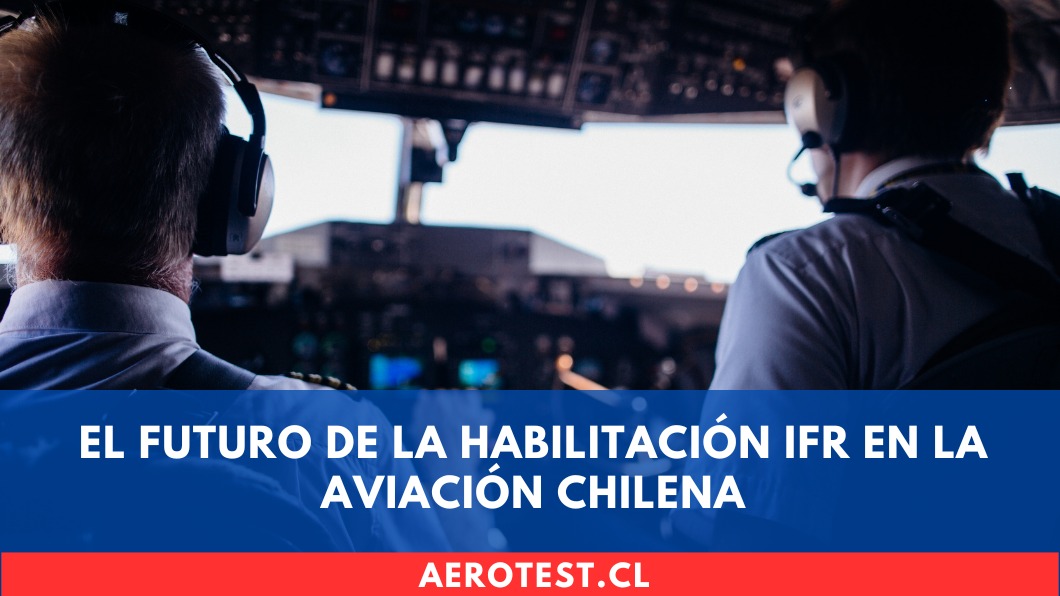 El futuro de la Habilitación IFR en la aviación chilena