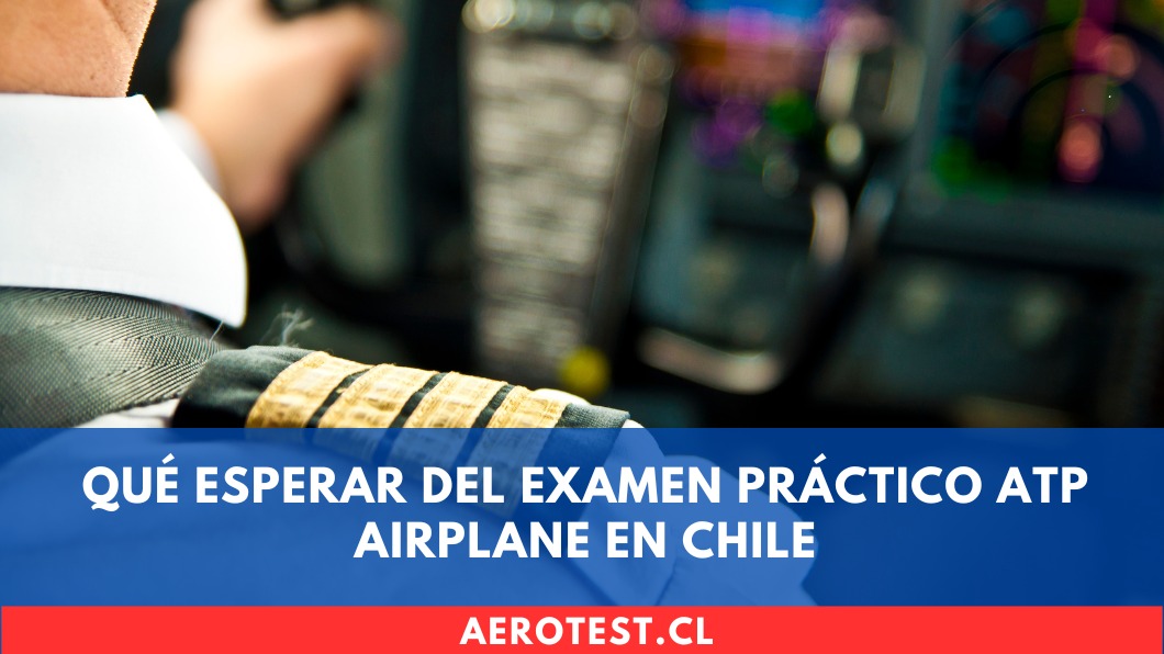 Qué esperar del examen práctico ATP Airplane en Chile