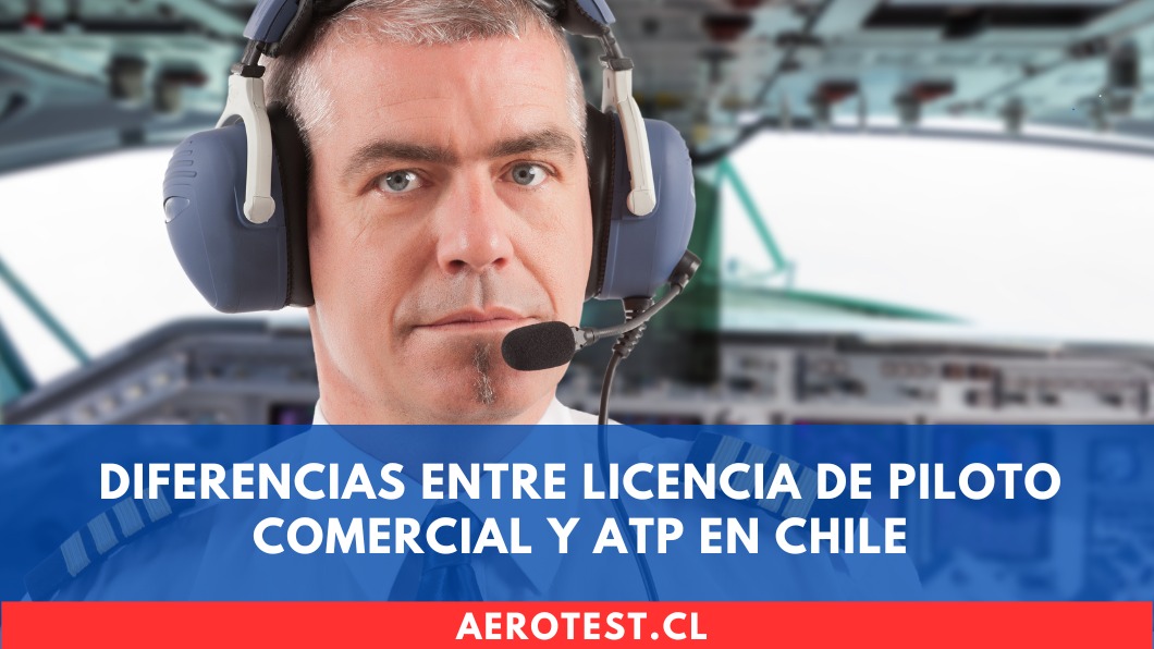 Diferencias entre Licencia de Piloto Comercial y ATP en Chile