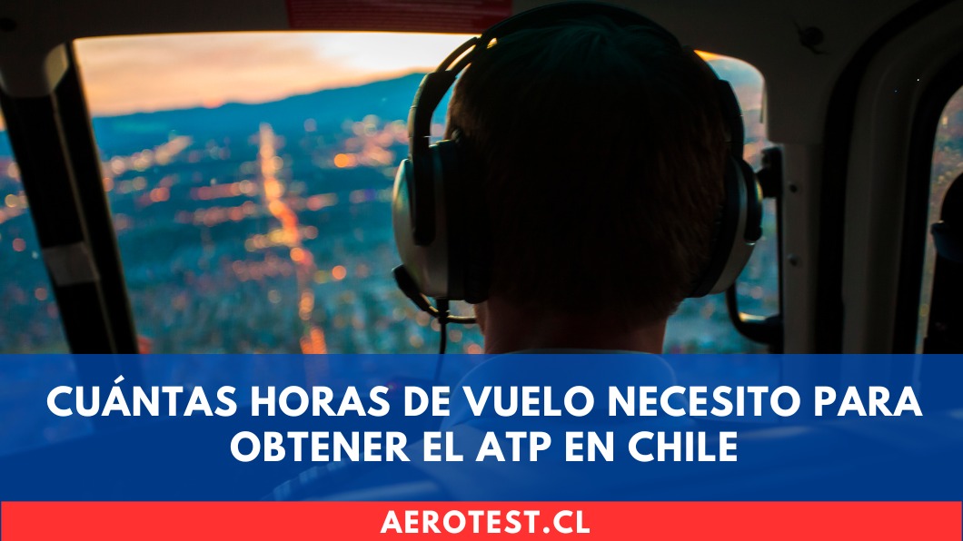 Cuántas horas de vuelo necesito para obtener el ATP en Chile