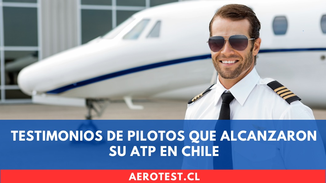 Testimonios de pilotos que alcanzaron su ATP en Chile