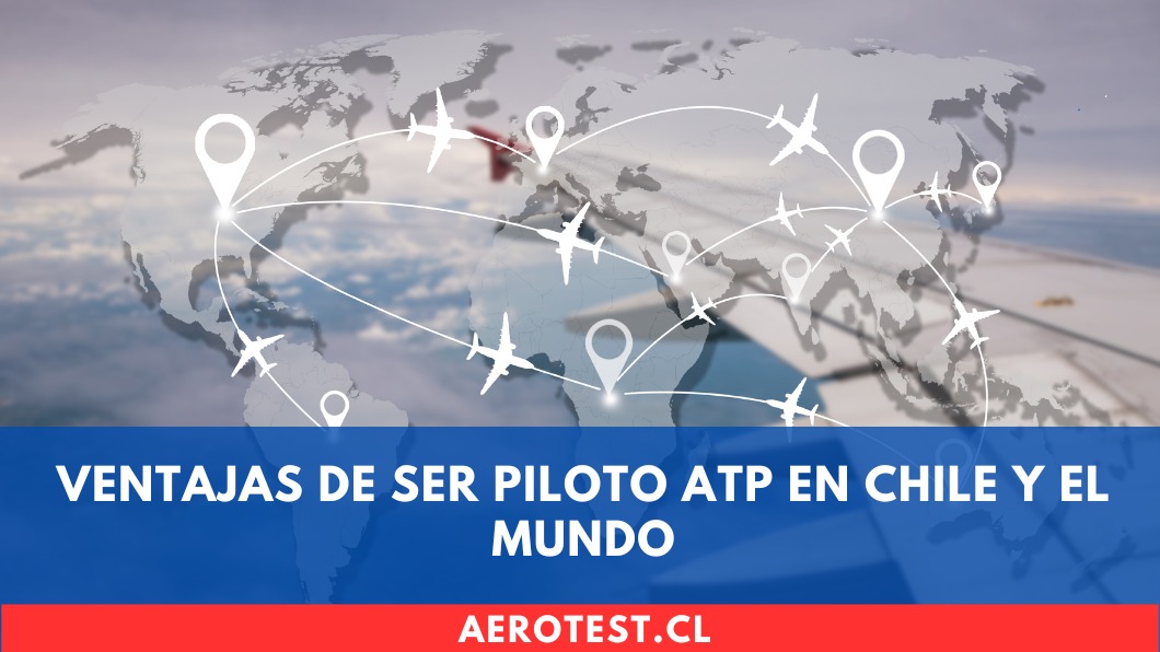 Ventajas de ser Piloto ATP en Chile y el mundo