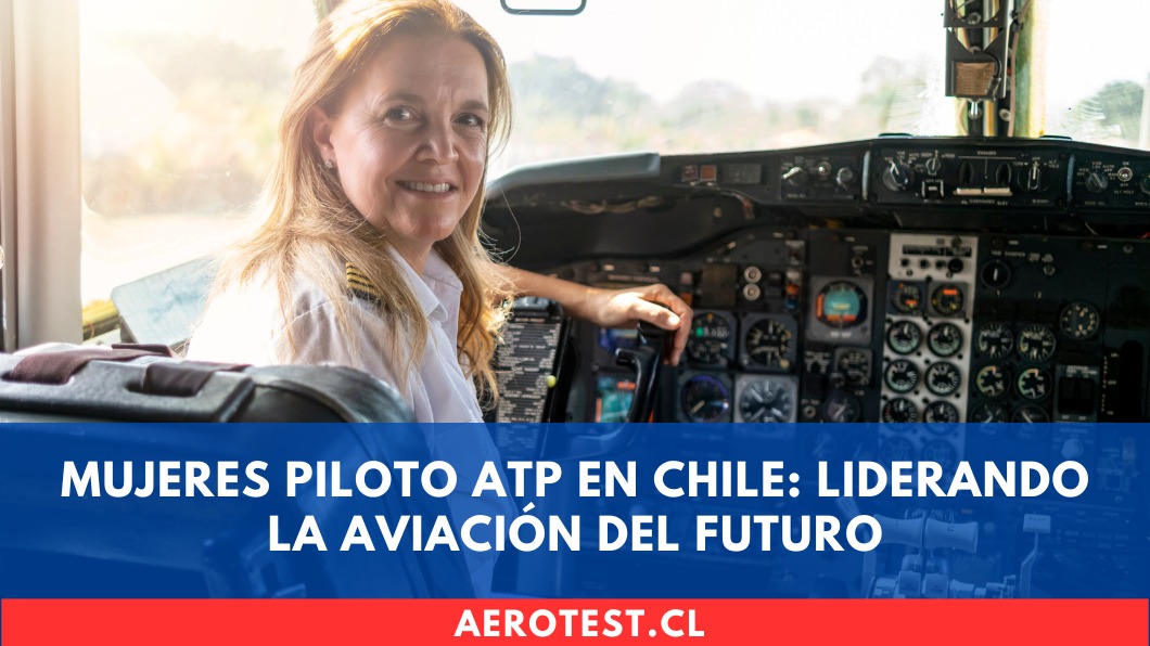 Mujeres Piloto ATP en Chile: liderando la aviación del futuro