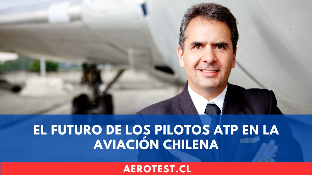 El futuro de los Pilotos ATP en la aviación chilena
