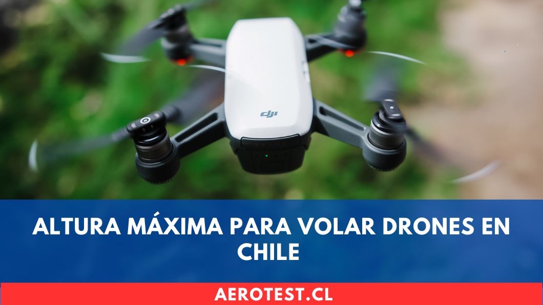 ¿Cuál es la altura máxima para volar un dron en Chile?
