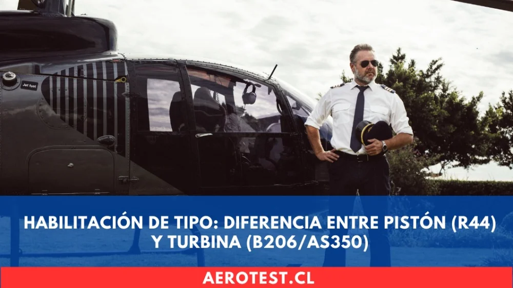 Habilitación de Tipo: Diferencia entre Pistón (R44) y Turbina (B206/AS350)