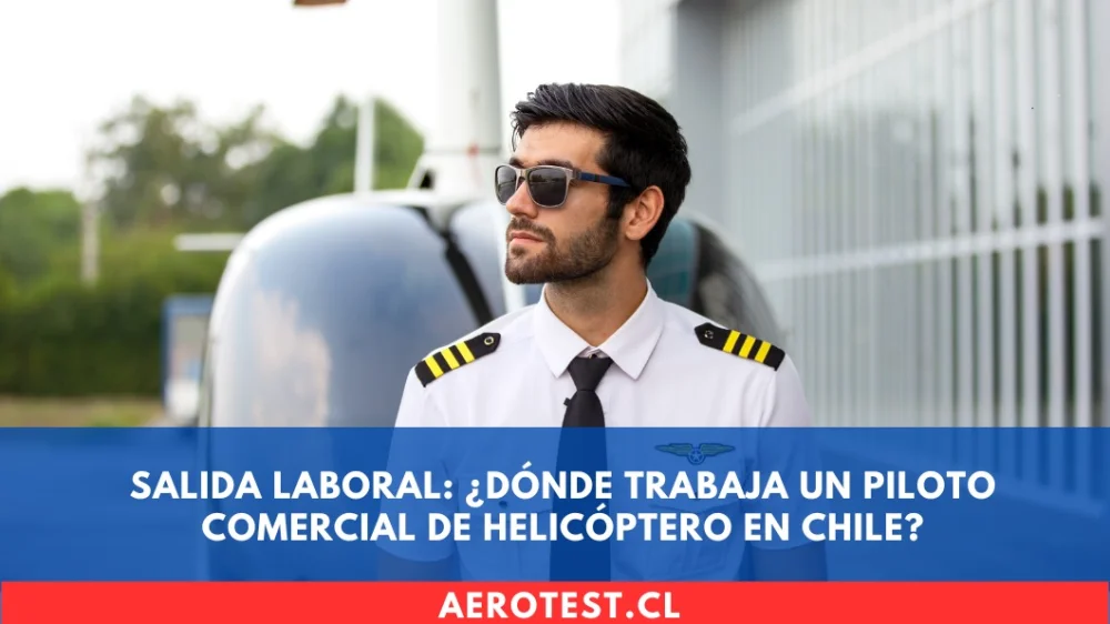 Salida Laboral: ¿Dónde trabaja un Piloto Comercial de Helicóptero en Chile?