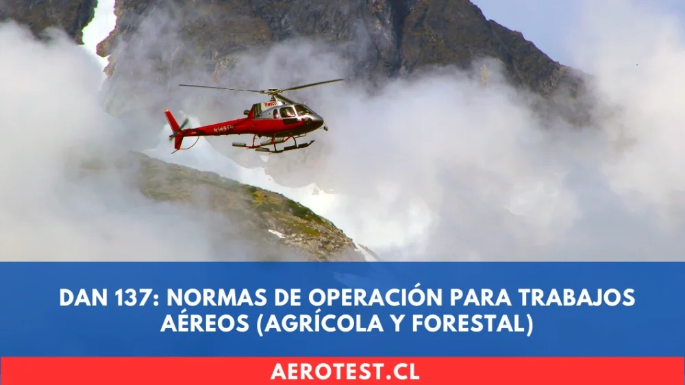 DAN 137: Normas de Operación para Trabajos Aéreos (Agrícola y Forestal)