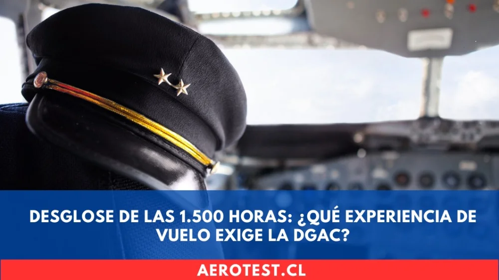 Desglose de las 1.500 Horas: ¿Qué experiencia de vuelo exige la DGAC?