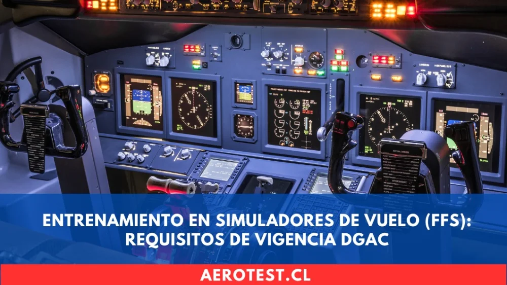 Entrenamiento en Simuladores de Vuelo (FFS): Requisitos de Vigencia DGAC