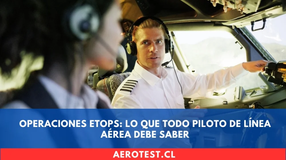 Operaciones ETOPS: Lo que todo Piloto de Línea Aérea debe saber