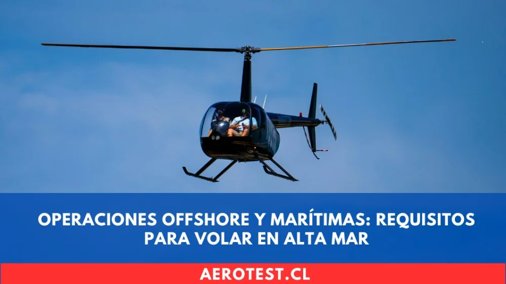 Operaciones Offshore y Marítimas: Requisitos para Volar en Alta Mar