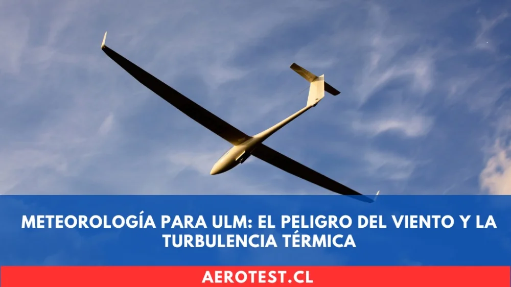 Meteorología para ULM: El Peligro del Viento y la Turbulencia Térmica