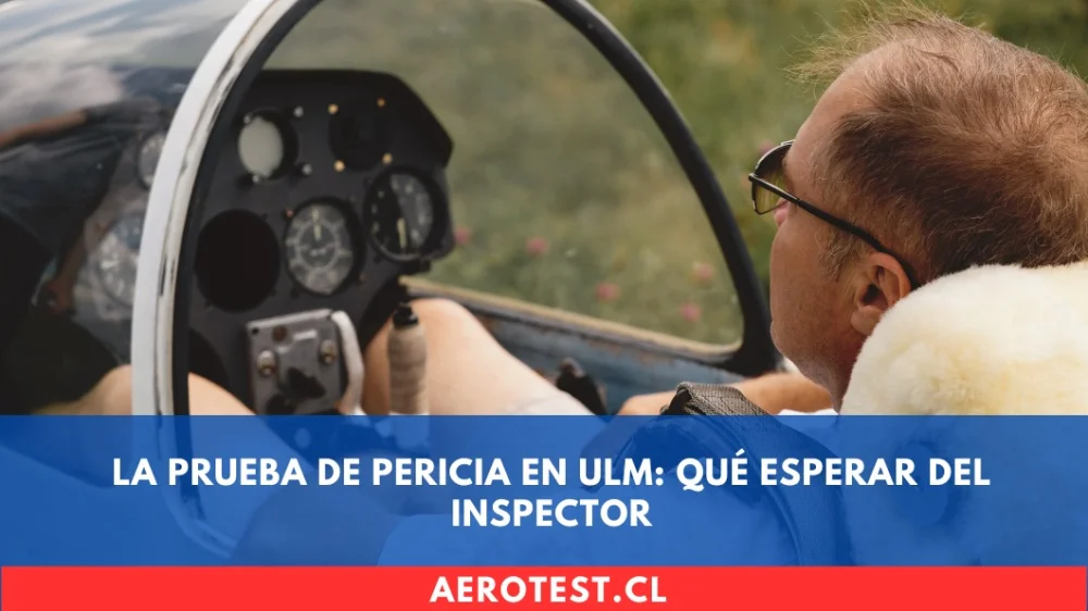 La Prueba de Pericia en ULM: Qué Esperar del Inspector