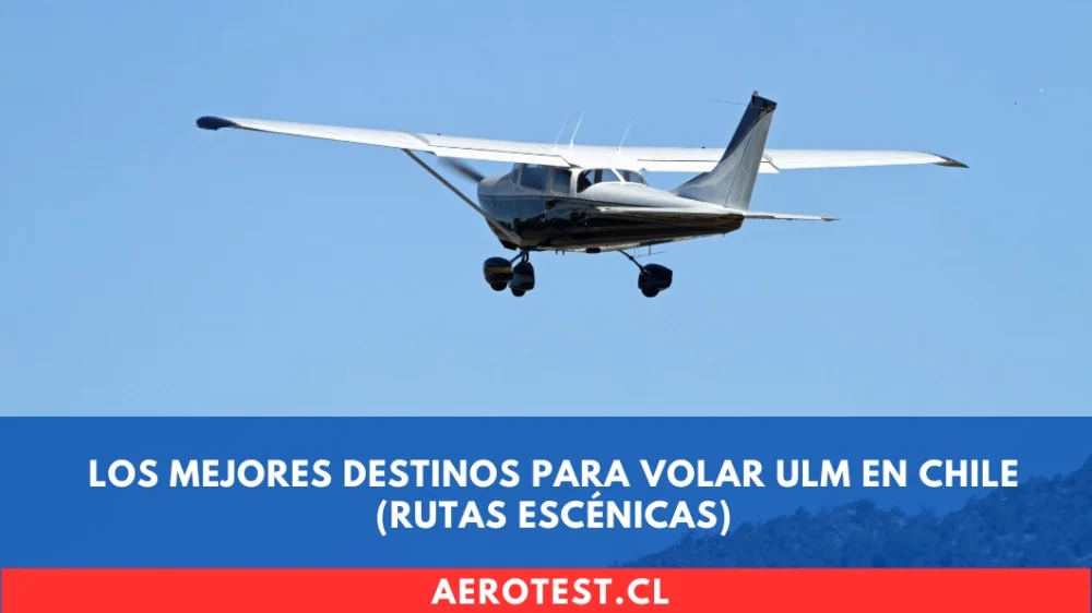 Los Mejores Destinos para Volar ULM en Chile (Rutas Escénicas)