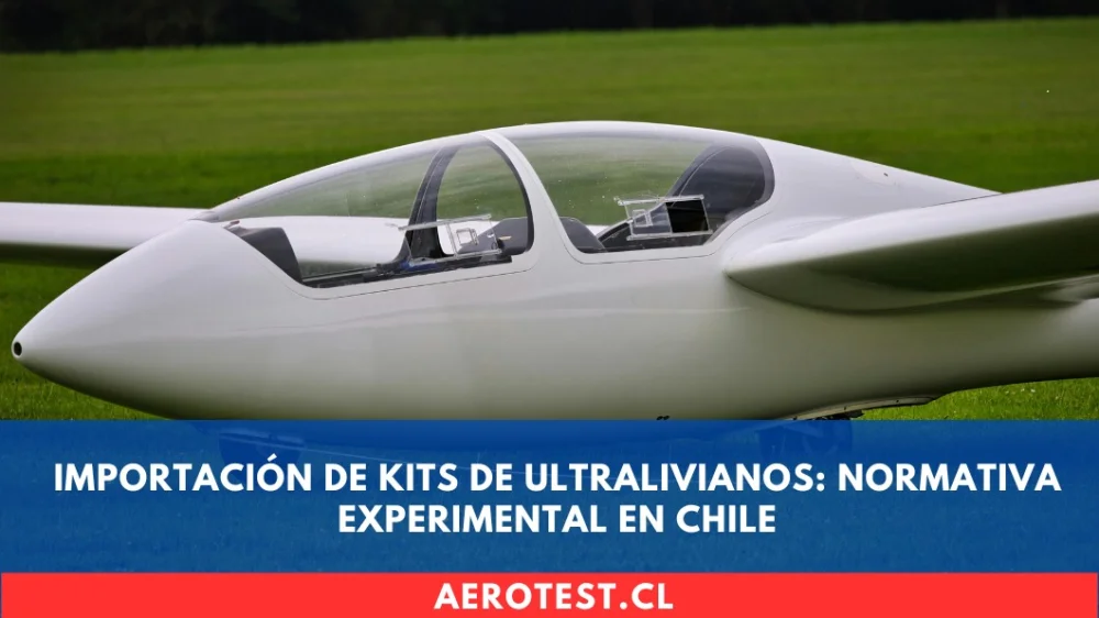 Importación de Kits de Ultralivianos: Normativa Experimental en Chile