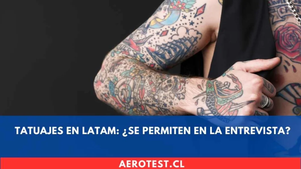 Tatuajes visibles en la entrevista de LATAM: ¿Filtro definitivo o flexibilidad?