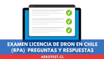 Examen Licencia de Dron en Chile (RPA) | Preguntas y Respuestas
