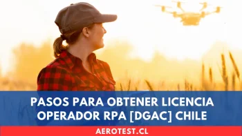 Pasos para obtener Licencia Operador RPA [DGAC] Chile