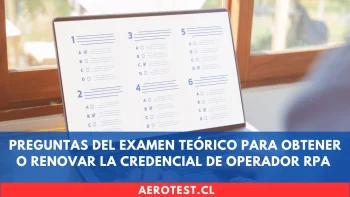 Preguntas del Examen Teórico para Obtener o Renovar la Credencial de Operador RPA en Chile