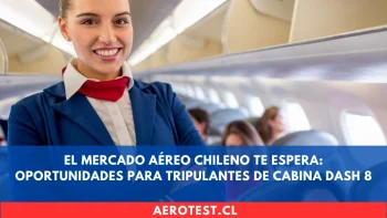 El mercado aéreo chileno te espera: Oportunidades para Tripulantes de Cabina DASH 8