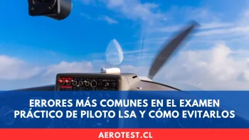 Errores más comunes en el examen práctico de Piloto LSA y cómo evitarlos