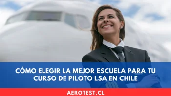 Cómo elegir la mejor escuela para tu curso de Piloto LSA en Chile