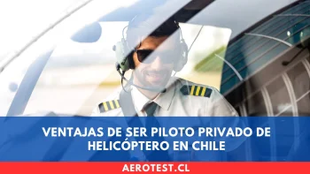 Ventajas de ser Piloto Privado de Helicóptero en Chile
