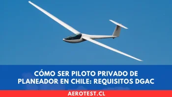 Cómo ser Piloto Privado de Planeador en Chile: requisitos DGAC