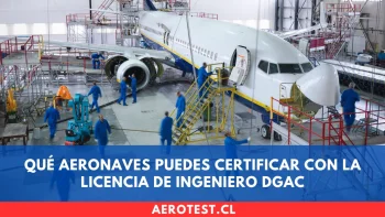 Qué aeronaves puedes certificar con la Licencia de Ingeniero DGAC