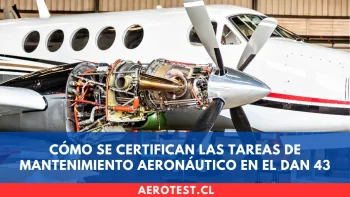 Cómo se certifican las tareas de mantenimiento aeronáutico en el DAN 43