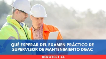 Qué esperar del examen práctico de Supervisor de Mantenimiento DGAC