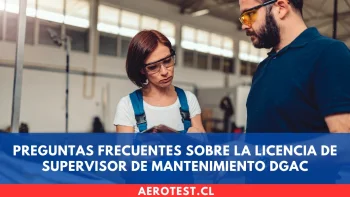 Preguntas frecuentes sobre la Licencia de Supervisor de Mantenimiento DGAC