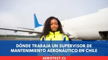 Dónde trabaja un Supervisor de Mantenimiento Aeronáutico en Chile