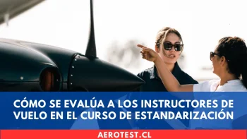 Cómo se evalúa a los Instructores de Vuelo en el curso de Estandarización