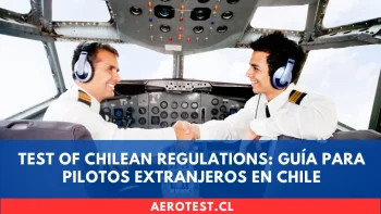 Test of Chilean Regulations: guía para pilotos extranjeros en Chile