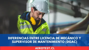Diferencias entre Licencia de Mecánico y Supervisor de Mantenimiento (DGAC)